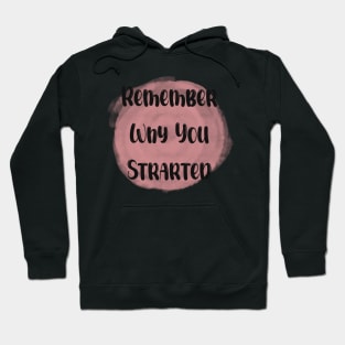 Remember Why You Started - Meaningful Quote Pink Hoodie